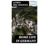 Home Life In Germany (ebook)