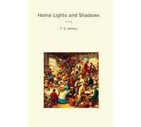 Home Lights and Shadows (Classic Books)
