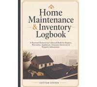 Home Maintenance & Inventory Logbook: A Practical Homeowner’s Record Book for Repairs, Warranties, Appliances, Insurance Inventory & Property Information