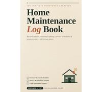 Home Maintenance Log Book: A Complete Tracker to Record Repairs, Seasonal Upkeep, Service Schedules & Project Costs for Homeowners | 5-Year Household Management Journal