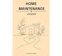 Home Maintenance Log Book: A Home Repair & Maintenance Record Journal with Appliance Inventory, Annual Checklist & Home Information: Keep Track of ... and Future Projects in One Organized Planner