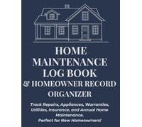 Home Maintenance Log Book & Homeowner Record Organizer: Track Repairs, Appliances, Warranties, Utilities, Insurance, and Annual Home Maintenance | Perfect for New Homeowners and Housewarming Gifts