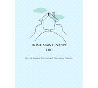 Home Maintenance Log | Record Repairs, Warranties, Contractor Contacts: The Complete Homeowner's Logbook to Track Repairs, Warranties, Appliances, ... Maintenance - Never Lose a Record Again