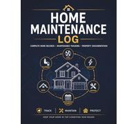 Home Maintenance Log: Track Repairs, Maintenance Schedules, Service Contacts, Appliance Records, Warranties, Home Improvements and Property Information