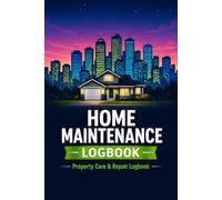 Home Maintenance Logbook: Rental Property Care & Repair Tracker: A Professional Planner to Record Repairs, Inspections & Expenses for Landlords & Managers