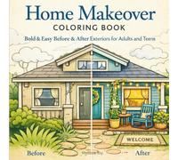 Home Makeover Coloring Book: Bold & Easy Before & After Exteriors for Adults and Teens (Melissa Joy Creations)