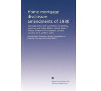 Home mortgage disclosure amendments of 1980: Hearings before the Committee on Banking, Housing, and Urban Affairs, United States Senate, Ninety-sixth ... second session, on S. 2290 S. 2291 (Volume 2)