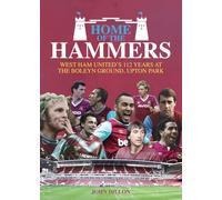 Home of the Hammers: West Ham United's 112 Years at the Boleyn Ground, Upton Park