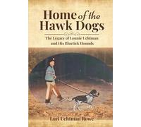 Home of the Hawk Dogs: The Legacy of Lonnie Uchtman and His Bluetick Hounds