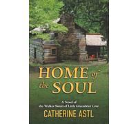 Home of the Soul: A Novel of the Walker Sisters of Little Greenbrier Cove