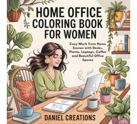 Home Office Coloring Book for Women: Cozy Work from Home Scenes with Desks, Plants, Laptops, Coffee and Beautiful Office Spaces