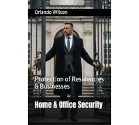 Home & Office Security: Protection of Residencies & Businesses (Hostile Environment Risk Management)