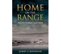 Home on the Range: Memories of Okaton, South Dakota