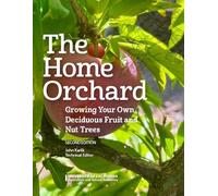 Home Orchard: Growing Your Own Deciduous Fruit and Nut Trees