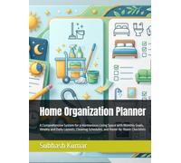 Home Organization Planner: A Comprehensive System for a Harmonious Living Space with Monthly Goals, Weekly and Daily Layouts, Cleaning Schedules, and Room-by-Room Checklists