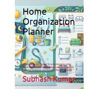 Home Organization Planner: A Comprehensive System for a Harmonious Living Space with Monthly Goals, Weekly and Daily Layouts, Cleaning Schedules, and Room-by-Room Checklists