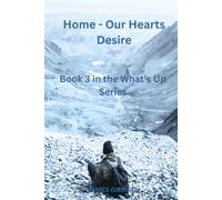 Home - Our Heart's Desire: Book 3 in the What's Up Series
