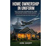 Home Ownership in Uniform: The Strategic Advantage of Home Ownership During Your Service - Navy Edition