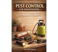 Home Pest Control for Beginners: A Practical Guide to Identifying, Preventing, and Eliminating Common Household Pests