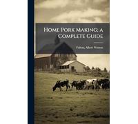 Home Pork Making; a Complete Guide