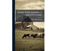 Home Pork Making; a Complete Guide