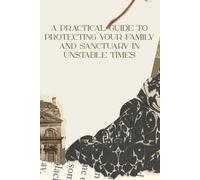 Home Readiness Guide: A Practical Guide to Protecting Your Family and Sanctuary in Unstable Times