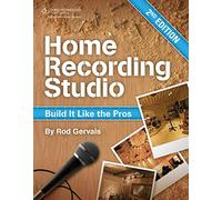 Home Recording Studio: Build It Like the Pros