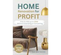 Home Renovation for Profit: How to Add up to 100k Without Extending or Converting