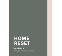 Home Reset Workbook: 7 steps to declutter and restart