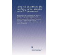 Home rule amendments and transfer of various agencies to the D.C. government: Hearings before the Committee on the District of Columbia, House of ... on H.R. 15791 ... June 26 and July 2, 1974