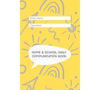 Home & School Daily Communication Book: A Supportive Daily Communication Book for Parents and Teachers of Non-Verbal Children and Children with Communication Challenges.