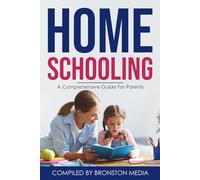 Home Schooling: A Comprehensive Guide for Parents