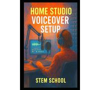Home Studio Voiceover Setup: How to Create a Professional Recording Booth and Edit Audio on a Budget (The Voiceover Blueprint Series)