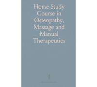 Home Study Course in Osteopathy, Massage and Manual Therapeutics