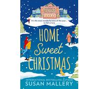 Home Sweet Christmas: Fall in love this Christmas with this heartwarming, captivating, small-town romance. Perfect for fans of Sarah Morgan