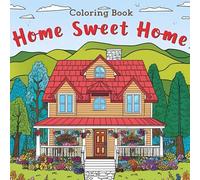 Home Sweet Home: A cozy and mind relaxant coloring book great for all ages/with 50 illustrations and 8.5x8.5 inches in size