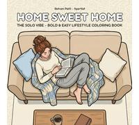 Home Sweet Home: Bold and Easy Coloring Book of Cozy Home Life: Simple Large Print Designs of Relaxing Interiors, Hobbies, and Self-Care for Stress Relief