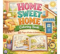 Home Sweet Home Coloring Book: 60 Cozy Hygge Interiors & Relaxing Home Scenes for Adults & teens
