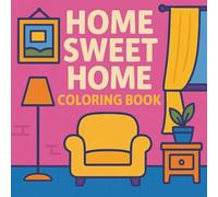 Home Sweet Home Coloring Book: Cozy Houses & Relaxing Home Scenes | Beautiful Illustrations for Peaceful Coloring Moments