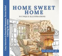 Home Sweet Home.: Cozy Interiors & Peaceful Moments, Stress Relief Coloring for Adults (Zen Coloring Art Collection)