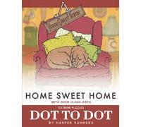 Home Sweet Home - Dot to Dot Extreme Puzzles (with over 15000 dots) by Harper Summers: Extreme Dot to Dot Books for Adults - Join the dots - Beautiful ... - Challenging and fun to complete and color