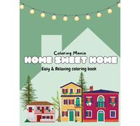 Home Sweet Home: Easy and Relaxing coloring book (Coloring Mania)