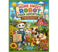 HOME SWEET ROBOT FARM ADVENTURES: Friendly Robots, Happy Animals & Peaceful Farm Days