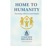 Home to Humanity: Parenting with Love and Purpose: 20 (The 21 Books of the 21st Century: A book series to Understand yourself, society, and the future - with Clarity and Purpose)