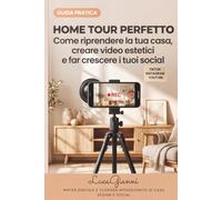 Home Tour Perfetto: Come riprendere la tua casa, creare video estetici e far crescere i tuoi social