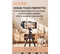 Home Tour Perfetto: Come riprendere la tua casa, creare video estetici e far crescere i tuoi social