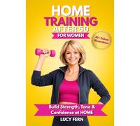 Home Training After 50 For Women: Build Strength, Tone & Confidence at Home (Thrive After 50 for Women)