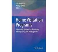 Home Visitation Programs: Preventing Violence And Promoting Healt Hy E
