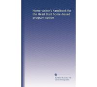 Home visitor's handbook for the Head Start home-based program option