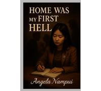 Home Was My First Hell